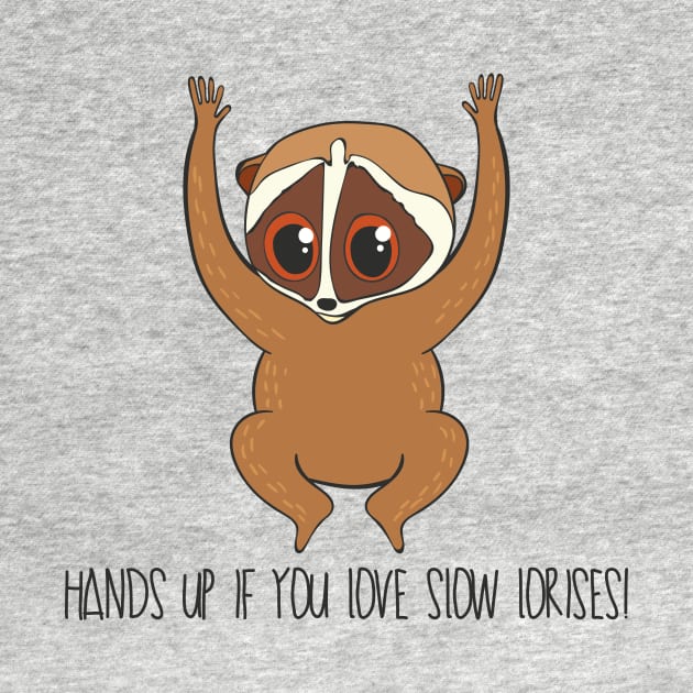 Hands Up If You Love Slow Lorises by Dreamy Panda Designs